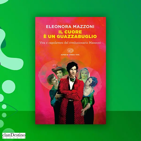 Il rivoluzionario Manzoni di Eleonora Mazzoni