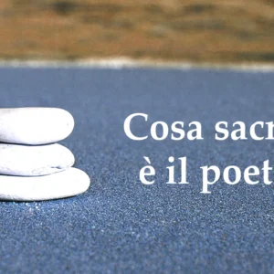 Cosa sacra è il poeta