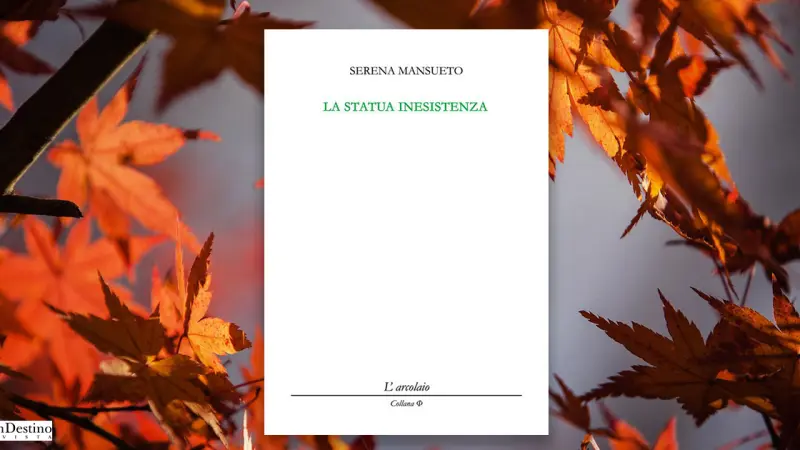 Serena Mansueto, La statua inesistenza o “la certezza di essere stato”